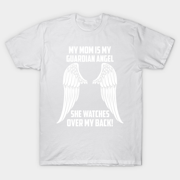 MY MOM ÃS MY GUARDIAN ANGEL T-Shirt-TJ